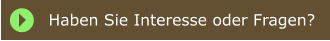 Haben Sie Interesse oder Fragen?
