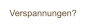 Verspannungen?
