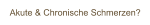 Akute & Chronische Schmerzen?