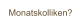 Monatskolliken?