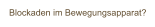 Blockaden im Bewegungsapparat?