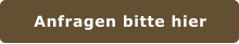 Anfragen bitte hier